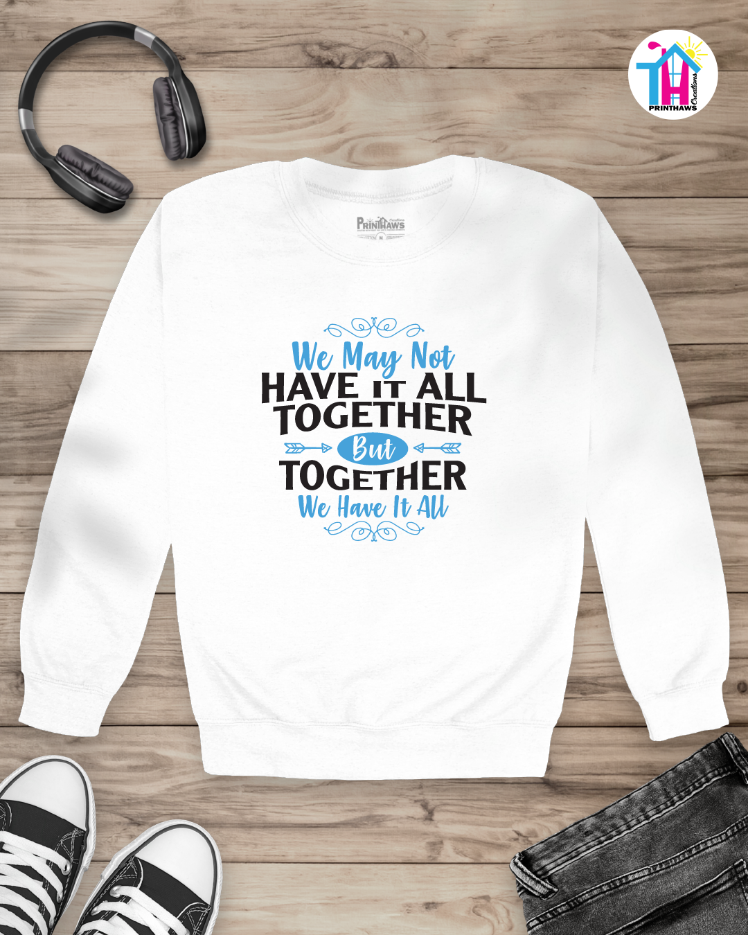 We May Not Have It All - Family Long Sleeve By Printhaws Creations