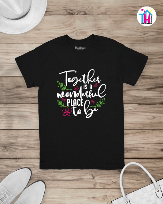 Together Is A Wonderful Place - Family T-Shirt By Printhaws Creations